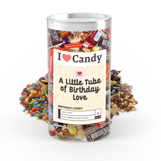 A Little Tube of Birthday Love I love Candy