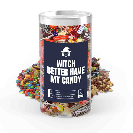 Witch Better Have My Candy   - I Love Candy Halloween Candy Tube